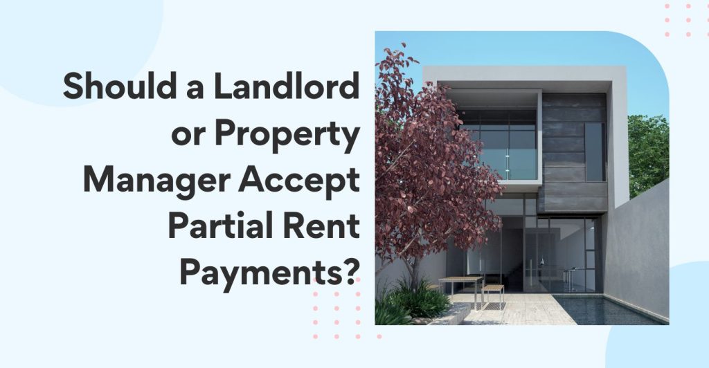 Should a Landlord or Property Manager Accept Partial Rent Payments?
